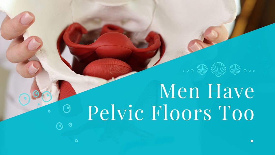 Men Have Pelvic Floors Too